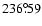 $236^{\circ}\!\!.59$
