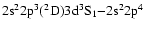 ${\rm 2s^{2}2p^{3}(^{2}D)3d^{3}S_{1} {-}
2s^{2}2p^{4}}$