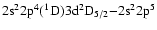 ${\rm 2s^{2}2p^{4}(^{1}D)3d ^{2}D_{5/2} {-}
2s^{2}2p^{5}}$