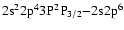 ${\rm 2s^{2}2p^{4}3P ^{2}P_{3/2} {-}
2s2p^{6}}$