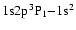 ${\rm 1s2p ^{3}P_{1} {-} 1s^{2}}$