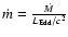$\dot{m}={\dot{M}\over L_{\rm Edd}/c^{2}}$