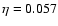 $\eta=0.057$