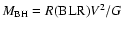 $M_{\rm BH} = R{\rm (BLR)}V^{2}/G$