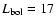 $L_{\rm bol}= 17$