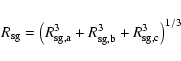 \begin{displaymath}R_{\rm sg}=\left(R_{\rm sg,a}^{3}+R_{\rm sg,b}^{3}+R_{\rm
sg,c}^{3}\right)^{1/3}
\end{displaymath}