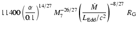 $\displaystyle 11400 \left({\alpha \over 0.1}\right)^{14/27}
M_7^{-26/27}\left({\dot{M}\over L_{\rm Edd}/c^2}\right)^{-8/27} \ R_{\rm G}$