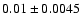 $0.01\pm0.0045$
