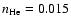 $n_{\rm He}=0.015$