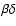 $\beta
\delta$