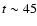 $t\sim
45$