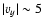 $\vert v_y\vert \sim 5$
