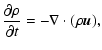 $\displaystyle {{\partial {\rho}} \over {\partial t}}= - \nabla \cdot (\rho {\vec {u}}) ,$