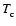 ${T_{\rm c}^{}}$