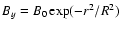 $B_y = B_0 \exp(-r^2/{R}^2)$