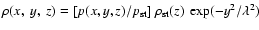 $\rho(x,~y,~z) =
[p(x,y,z)/{p_{\rm st}}]\; {\rho_{\rm st}}(z)~\exp(-y^2/\lambda^2)$