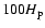 $100 H_{\rm p}$