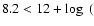 $8.2< 12+ \log~($