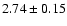 $2.74 \pm0.15 $