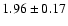 $1.96 \pm0.17 $