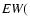 ${\it EW}($