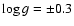 $\log g=\pm0.3$