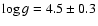 $\log g =4.5\pm0.3 $