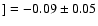 $] =-0.09\pm0.05 $