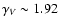 $\gamma_V \sim 1.92$