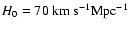$H_0=70~ {\rm km ~s^{-1} Mpc^{-1}}$