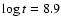 $\log t= 8.9$