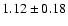 $1.12 \pm 0.18$