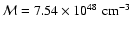 $\mathcal{M}=7.54\times10^{48}\;{\rm cm}^{-3}$