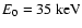 ${E_0}= 35~{\rm keV}$