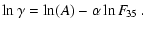 $\displaystyle \ln\gamma = \ln(A) - \alpha \ln F_{\!{35}}~.$