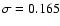 $\sigma=0.165$