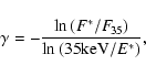 \begin{displaymath}\gamma=- \frac{\ln \left( F^* / F_{\!{35}} \right)}
{\ln \left( 35{\rm keV} / E^* \right)},
\end{displaymath}