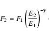 \begin{displaymath}F_{\!{2}}=F_{\!{1}}\left(\frac{E_2}{E_1}\right)^{-\gamma}\cdot
\end{displaymath}