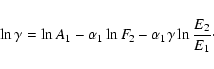\begin{displaymath}
\ln\gamma=\ln A_1-\alpha_1\ln F_{\!{2}}-\alpha_1\gamma\ln\frac{E_2}{E_1}\cdot
\end{displaymath}