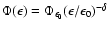 $\Phi(\epsilon) = \Phi_{\epsilon_0} (\epsilon / \epsilon_0)^{-\delta}$