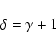 \begin{displaymath}\delta =\gamma + 1
\end{displaymath}