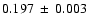 $0.197~ \pm~ 0.003$