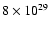 $8\times10^{29}$