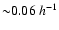${\sim}0.06~ h^{-1}$
