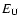 $E_{\rm U}$