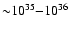 ${\sim} 10^{35}{-}10^{36}$