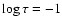 $\log \tau=-1$