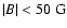 $\vert B\vert<50~{\rm G}$