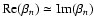 ${\rm Re} (\beta_n) \simeq
{\rm Im} (\beta_n)$