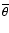 $\overline {\theta }$